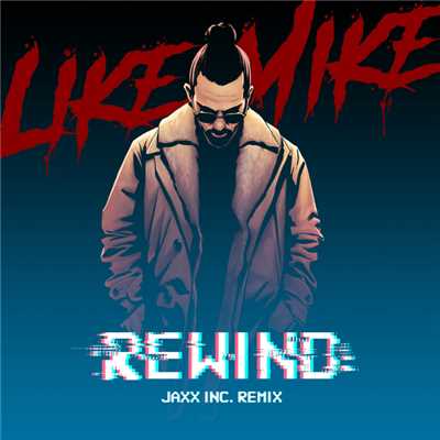 着うた®/Rewind(Jaxx Inc. Remix)/Like Mike