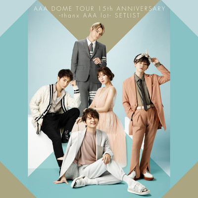 AAA DOME TOUR 15th ANNIVERSARY -thanx AAA lot- SETLIST/AAA