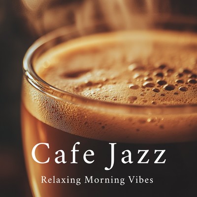 アルバム/Relaxing Morning Vibes Cafe Jazz/カフェ音楽ジャズおすすめ