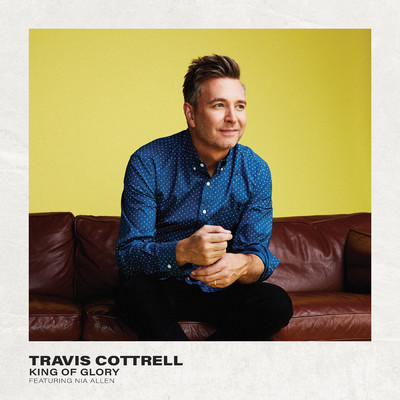 King Of Glory (featuring Nia Allen)/Travis Cottrell