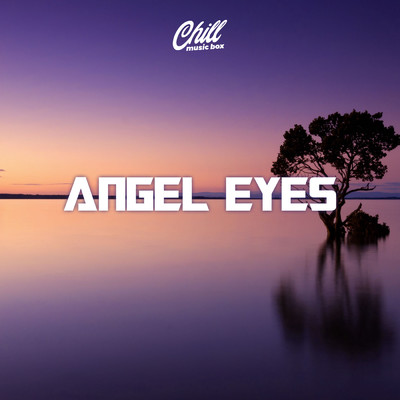 アルバム/Angel Eyes/Chill Music Box