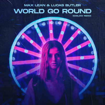 World Go Round (Koslow Remix)/Max Lean／Lucas Butler／Koslow