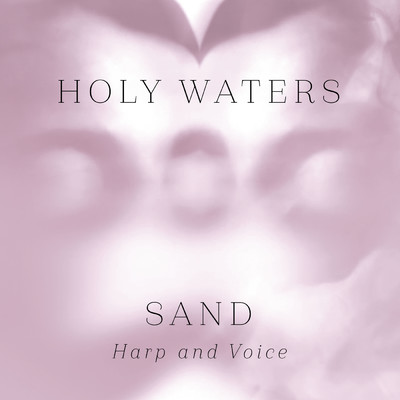 Sand (Harp And Voice)/Holy Waters