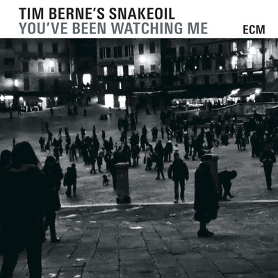 アルバム/You've Been Watching Me/Tim Berne's Snakeoil