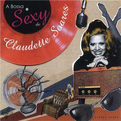 A Bossa Sexy De Claudette Soares/クラウデッチ・ソアレス