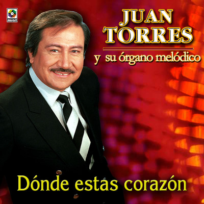 Donde Estas Corazon/Juan Torres