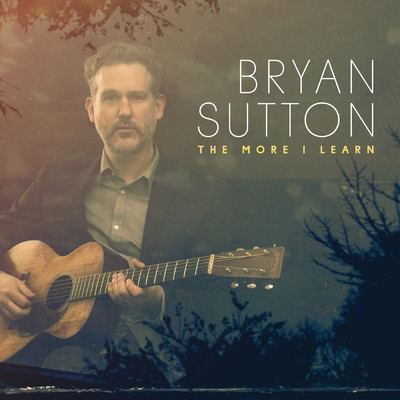 アルバム/The More I Learn/Bryan Sutton