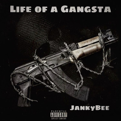 Life Of A Gangsta/JankyBee