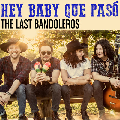 Hey Baby Que Paso/The Last Bandoleros