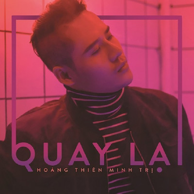 Quay Lai/Hoang Thien Minh Tri