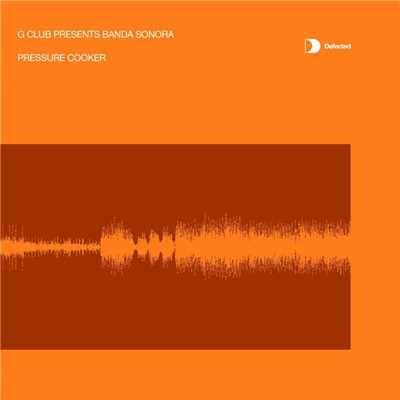 Pressure Cooker (G-Club 'Release the Pressure' Dub)/G Club Presents Banda Sonara