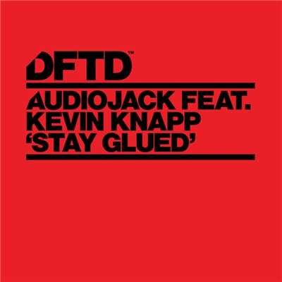 シングル/Stay Glued (feat. Kevin Knapp)/Audiojack