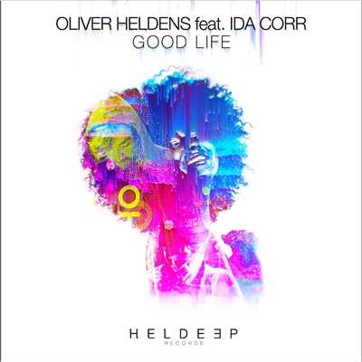 Good Life (feat. Ida Corr)/Oliver Heldens