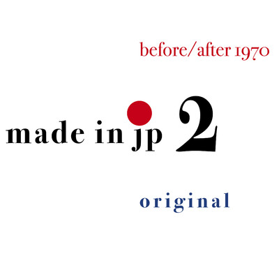 made in jp 2 original/before／after 1970
