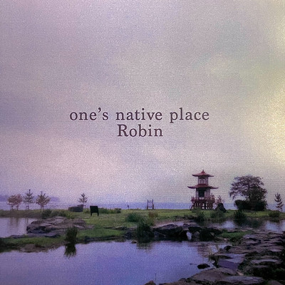 one's native place/Robin