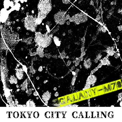 TOKYO CITY CALLING/GALAXY-M78