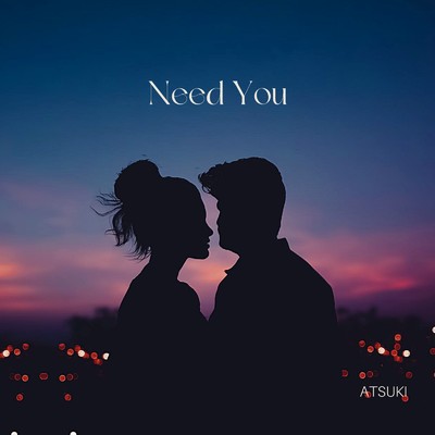 シングル/Need You/ATSUKI