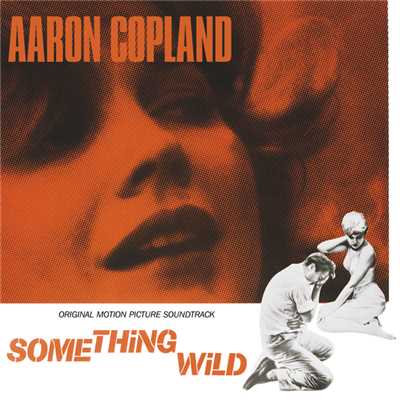 Something Wild (Original Motion Picture Soundtrack)/アーロン・コープランド