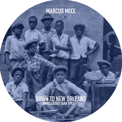 Down To New Orleans (unreleased Trax 1992 - ？)/Marcus Mixx