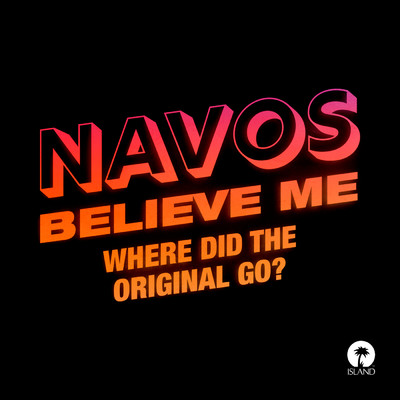 シングル/Believe Me (Where Did The Original Go？)/Navos