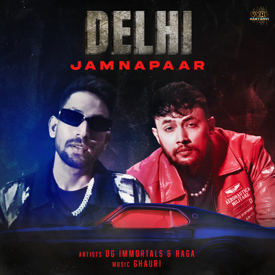 Delhi Jamnapaar (Explicit) (featuring Ghauri)/DG IMMORTALS／Raga