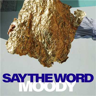 シングル/Say The Word/MOODY