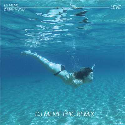 Leve (DJ Meme Epic Remix)/DJ Meme／Mahmundi
