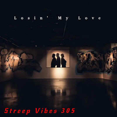 Losin' My Love/Streep Vibes 305
