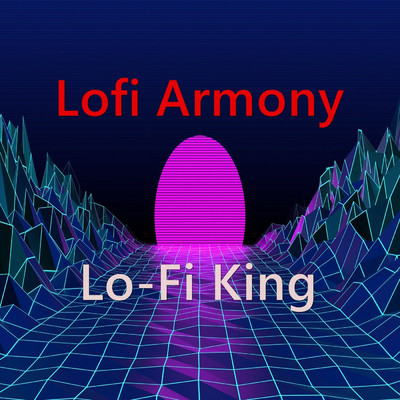 Lofi Armony/Lo-Fi King