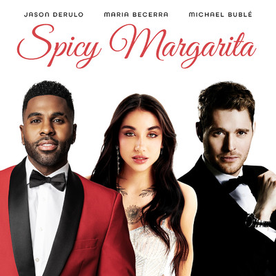 Spicy Margarita (feat. Maria Becerra)/Jason Derulo & Michael Buble