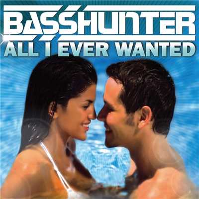 All I Ever Wanted/Basshunter