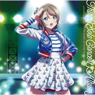 LoveLive！ Sunshine！！ Third Solo Concert Album ～THE STORY OF ”OVER THE RAINBOW”～ starring Watanabe You/渡辺 曜 (CV.斉藤朱夏)