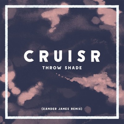 シングル/Throw Shade (Xander James Remix)/CRUISR