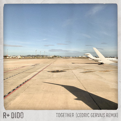 Together (Cedric Gervais Remix)/R Plus & Dido