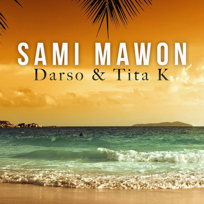 Sami Mawon/Darso & Tita K