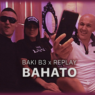 Bahato/Baki B3 & Replay