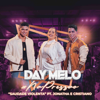 シングル/Saudade Violenta (Ao Vivo)/Day Melo and Jonatha e Cristiano