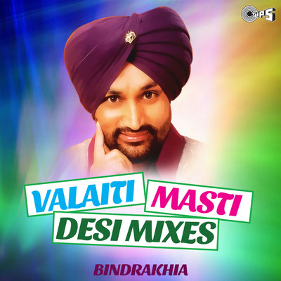 Valaiti Masti Desi Mixes/Surinder Shinda and Atul Sharma