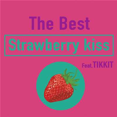 Strawberry Kiss (Feat Tikkit)/The Best