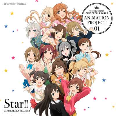 THE IDOLM@STER CINDERELLA GIRLS ANIMATION PROJECT 01 Star！！/CINDERELLA PROJECT