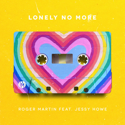 Lonely No More feat.Jessy Howe/Roger Martin
