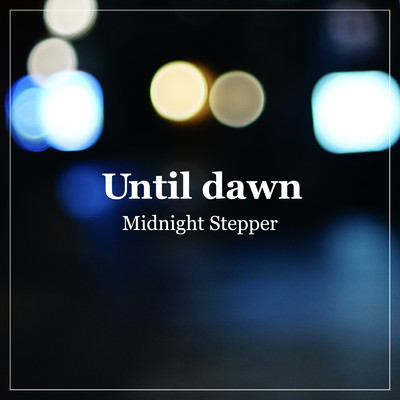 アルバム/Until dawn/Midnight Stepper
