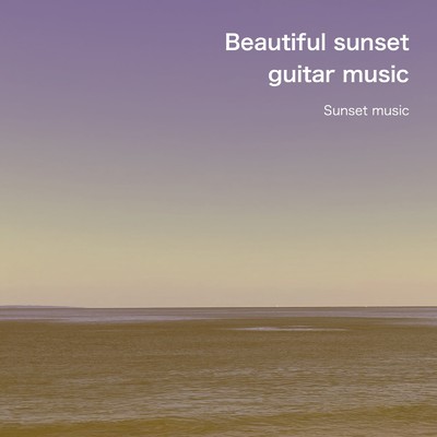 アルバム/Beautiful sunset guitar music/sunset music