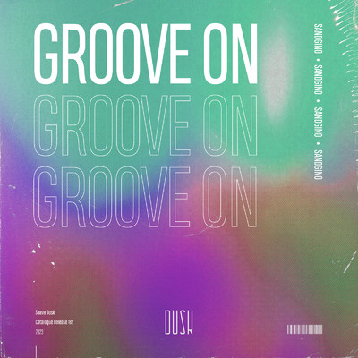 Groove On (Extended Mix)/Sandgino