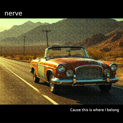 Cause this is where I belong/nerve