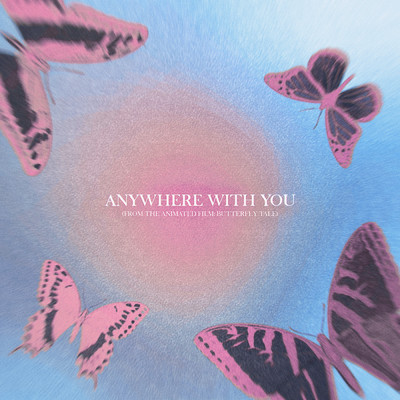 Anywhere With You (From The Animated Film ”Butterfly Tale”)/Johnny Orlando
