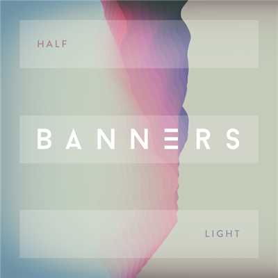 シングル/Half Light/BANNERS