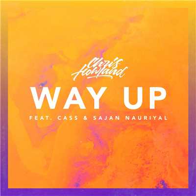 シングル/Way Up (featuring CASS, Sajan Nauriyal)/Chris Howland