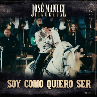 Soy Como Quiero Ser (En Vivo)/Jose Manuel Figueroa