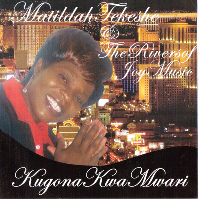 Kudenga Uko/Matildah Tekeshe& The Rivers Of Joy Music